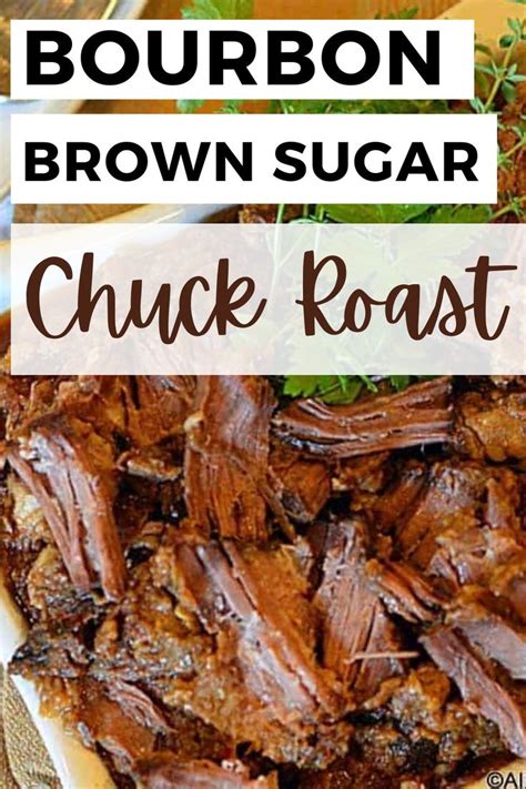 Bourbon Brown Sugar Chuck Roast Recipe Beef Pot Roast Pot Roast Recipes Beef Recipes