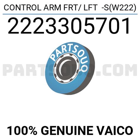 CONTROL ARM FRT/ LFT -S(W222) 2223305701 | Vaico Parts | PartSouq