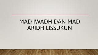 Mad Iwad Dan Mad Aridh Pptx