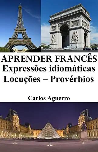 Aprender Francês Expressões idiomáticas Locuções Provérbios