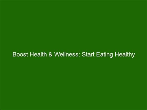 Boost Health And Wellness Start Eating Healthy With Easy Food