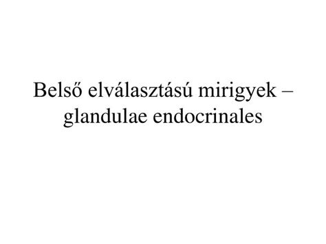 PPT Belső elválasztású mirigyek glandulae endocrinales PowerPoint