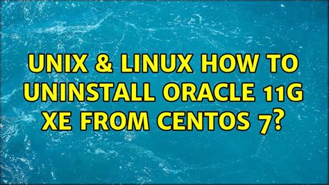 Unix Linux How To Uninstall Oracle G Xe From Centos Solutions