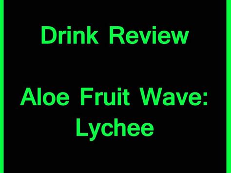 Drink Review Aloe Fruit Wave Lychee Youtube