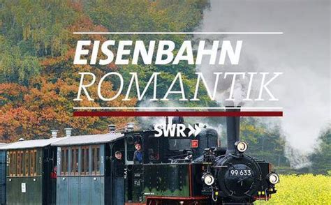 Eisenbahn Romantik Eisenbahn Romantik Jetzt Aufnehmen