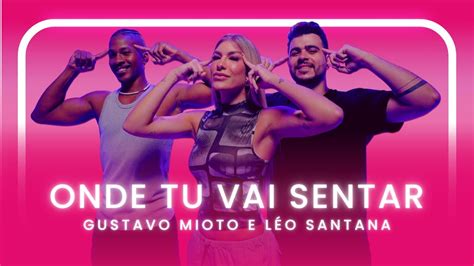 ONDE TU VAI SENTAR LÉO SANTANA E GUSTAVO MIOTO Coreografia Lore