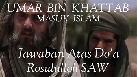 Kisah Umar Bin Khattab Masuk Islam Atas Do A Rosululloh SAW YouTube