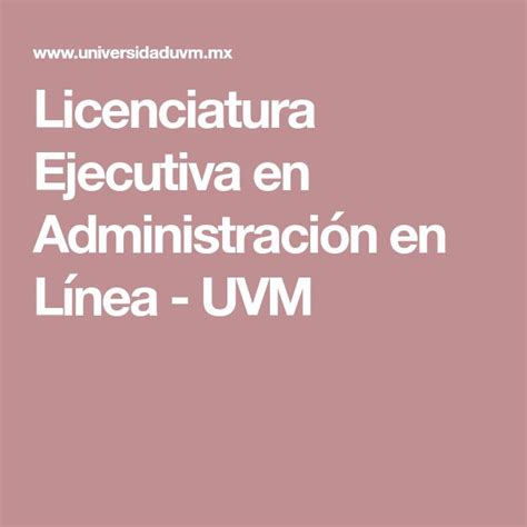 Licenciatura Ejecutiva en Administración en Línea UVM