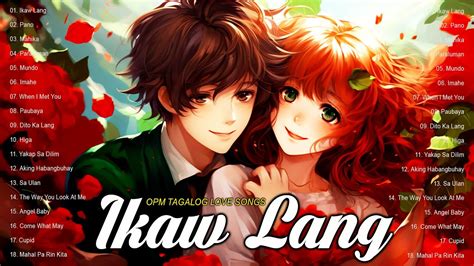 Ikaw Lang Pano New Romantic Opm Tagalog Love Songs Playlist Best