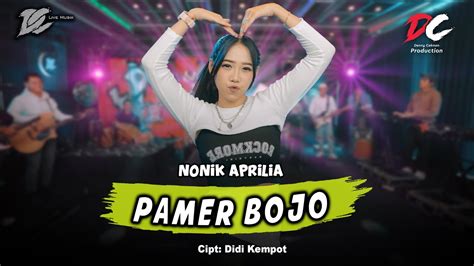 Nonik Aprilia Pamer Bojo Official Live Music Dc Musik Youtube