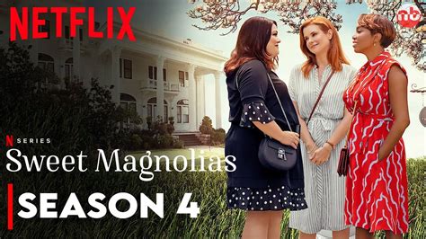 Sweet Magnolias Renewed For Season 4 At Netflix Youtube