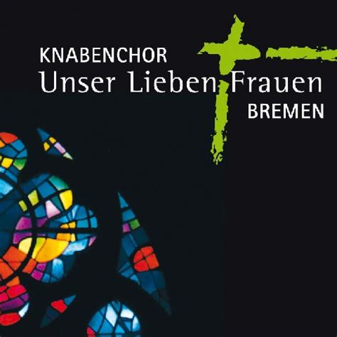 Knabenchor Unser Lieben Frauen Bremen Linkfly