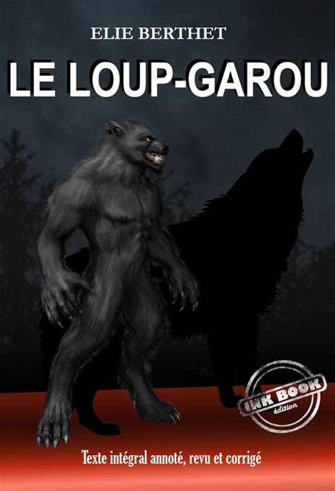 Le Loup Garou Texte Int Gral Annot Revu Et Corrig Ebook By Elie