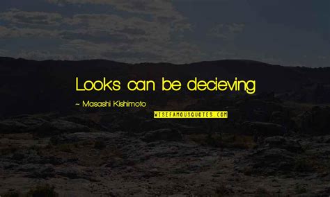 Looks Can Be Decieving Quotes Top 15 Famous Quotes About Looks Can Be