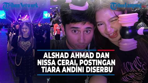 ALSHAD AHMAD DAN NISSA CERAI POSTINGAN TIARA ANDINI DISERBU NETIZEN