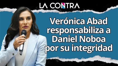 Ver Nica Abad Denuncia Que El Gobierno De Daniel Noboa La Tiene