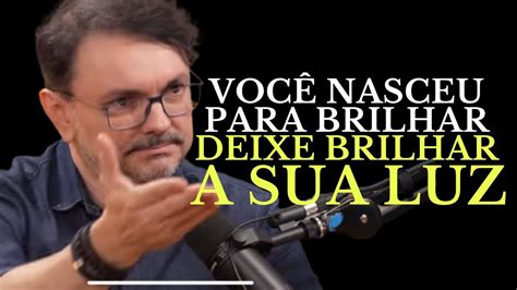 Voc Nasceu Para Brilhar Voc Um Ser De Luz Rossandro Klinjey