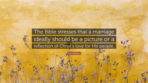 Billy Graham Quote “the Bible Stresses That A Marriage Ideally Should Be A Picture Or A