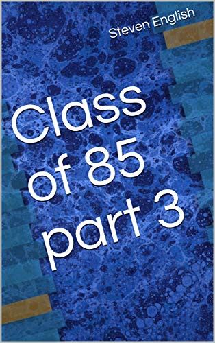 Class Of 85 Part 3 Kindle Edition By English Steven Literature And Fiction Kindle Ebooks