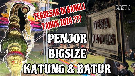 PENJOR BIG SIZE KATUNG BATUR HUT KOTA BANGLI YouTube