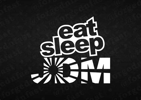 Eat Sleep Jdm Funny Car Sticker Decal Forged N Fast