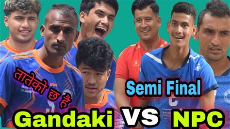 Gandaki VS Nepal Police Semi Final Hari Pandye Himal Sunari Hari Thapa