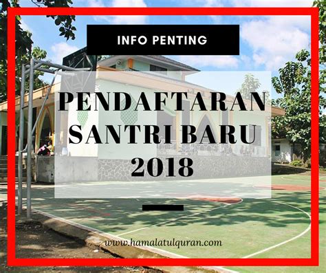 Pendaftaran Santri Baru Pesantren Tahfidz Hamalatul Quran