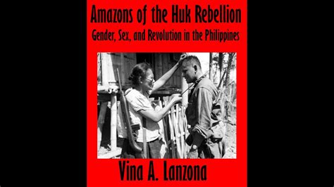 Amazons Of The Huk Rebellion Gender Sex And Revolution In The Philippines Vina A Lanzona Youtube