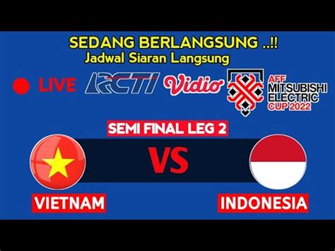 Indonesia Vs Vietnam Malaysia Vs Thailand Jadwal Siaran Langsung