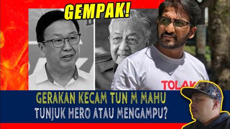 Gempak Gerakan Kecam Tun M Adakah Mahu Tunjuk Hero Atau Sekadar