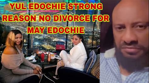 Yul Edochie Strong Reason No Divorce For May Edochie Youtube