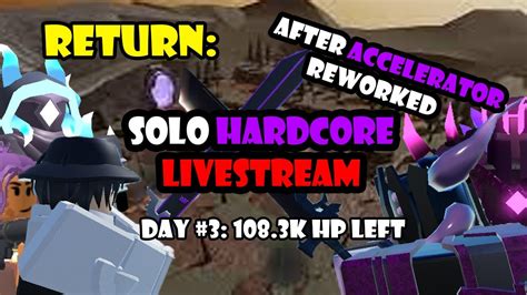 Return SOLO Hardcore With New Accelerator REWORK Day 3 108 3k HP