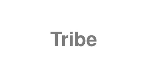 How To Pronounce Tribe Youtube