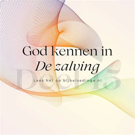 Deel 15 God Kennen In De Zalving Wandelen Met Jezus