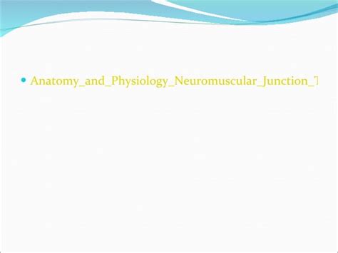 Anatomy And Physiology Of Neuromuscular Junction And Monitoring Ppt