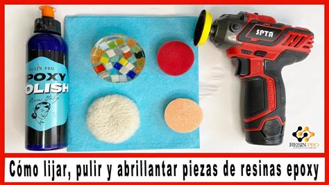 Cómo lijar pulir y abrillantar piezas de resinas epoxy YouTube