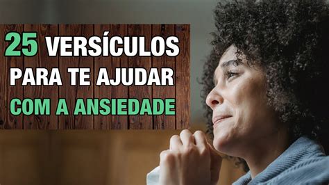 25 Versículos Bíblicos Sobre Ansiedade Para te Ajudar a Superar suas