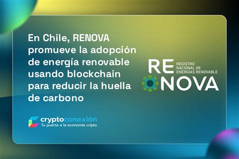 Renova Energ A Renovable Usando Blockchain Cryptoconexi N