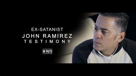 Ex Satanist John Ramirez Testimony Paite Youtube