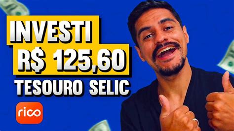 Como Investir No Tesouro Selic Na PrÁtica Pela Corretora Rico Investimentos Youtube