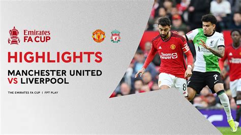 Manchester United Liverpool Highlights FPT Play