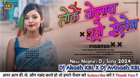 Toke Bolay Raho Selem New Nagpuri Dj Song Dj Akash Kbl X Dj