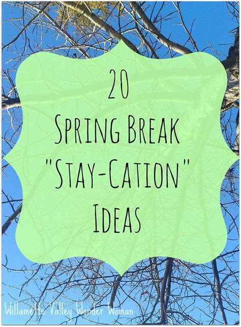 20 Spring Break Stay Cation Ideas Melissa Kaylene Spring Break