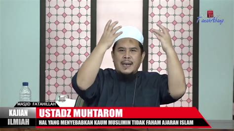 Penyebab Kaum Muslimin Tidak Faham Terhadap Ajaran Islam Ustadz