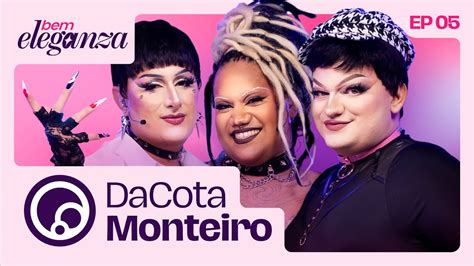 BEM ELEGANZA DaCota Monteiro PERRENGUES Da Vida De DRAG QUEEN No