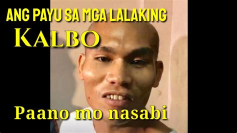 Ang Payo Sa Mga Kalbopaano Mo Nasabiano Ang Say Mo Hehehehehe Youtube