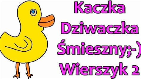 Mieszne Wierszyki Kaczka Dziwaczka Zabawne Rymowanki Weso E Wiersze