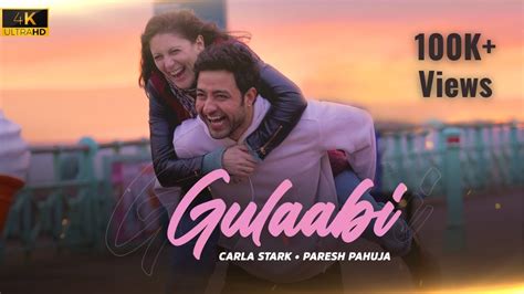 Gulaabi Official Music Video Paresh Pahuja Carla Stark Latest