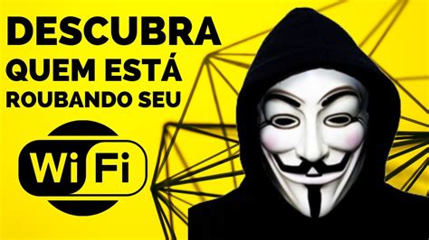 Como Saber Se Est O Roubando Seu Wi Fi Saiba Quem Est Roubando Sua