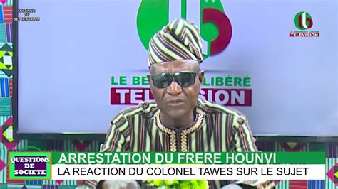 ARRESTATION DU FRERE HOUNVI LA REACTION DU COLONEL PASCAL TAWES SUR